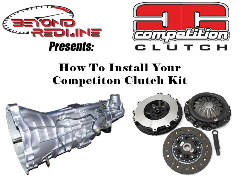 Beyond Redline Presents How To Install Your Competition Clutch Kit